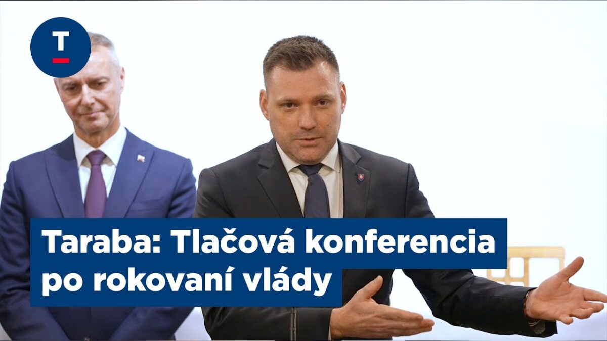 Taraba: Tlačová konferencia po rokovaní vlády