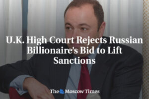 Britský Najvyšší súd zamietol žiadosť ruského miliardára o zrušenie sankcií