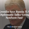 Kremeľ tvrdí, že rusko-americké diplomatické rokovania „nepostupujú rýchlo...