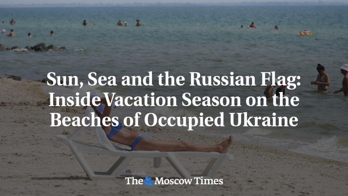 Slnko, more a ruská vlajka: V zákulisí dovolenkovej sezóny na plážach okupovanej Ukrajiny
