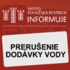 Mesto Považská Bystrica: PRERUŠENIE DODÁVKY VODY – Ulica Moyzesova –...