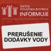 Mesto Považská Bystrica: PRERUŠENIE DODÁVKY VODY – Rozkvet – 16.7.