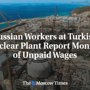Rusko-turecká jadrová elektráreň neplatí mesiace mzdy ruským pracovníkom