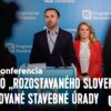 Namiesto „rozostavaného Slovenska“ paralyzované stavebné úrady | Tlačová konfere...