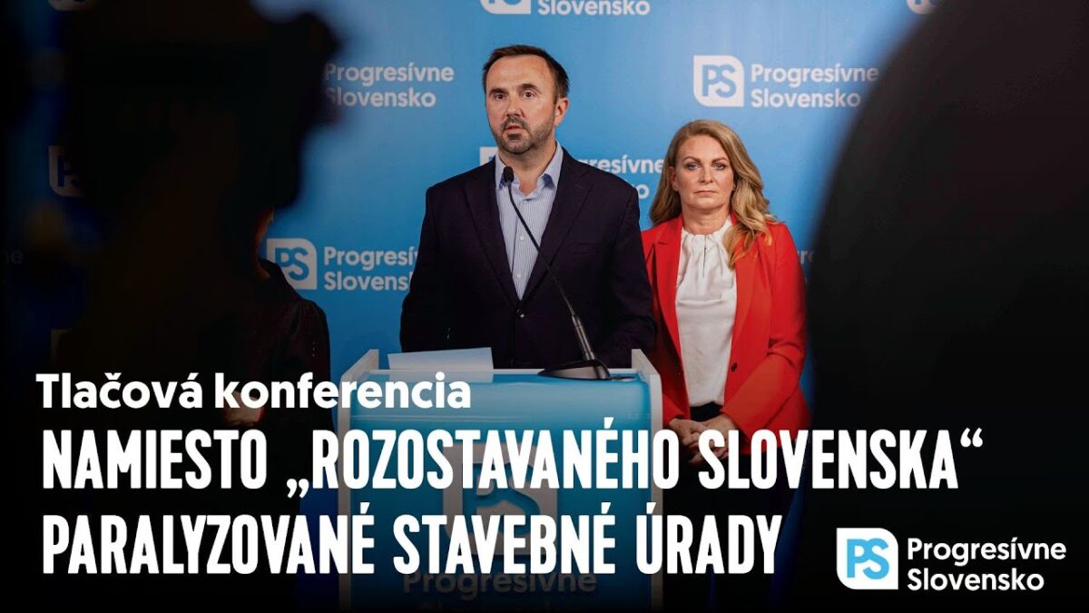 Namiesto „rozostavaného Slovenska“ paralyzované stavebné úrady | Tlačová konferencia PS, 7. júl 2025