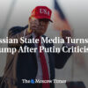Ruské štátne médiá sa obrátili proti Trumpovi po Putinovej kritike