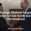 Minister zahraničných vecí Sergej Lavrov navštívi Severnú Kóreu tento víkend