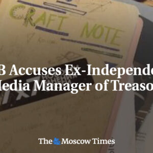 FSB obvinila bývalého manažéra nezávislých médií z vlastizrady