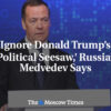 Ignorujte ‚politické hojdačky‘ Donalda Trumpa, vyzýva Medvedev