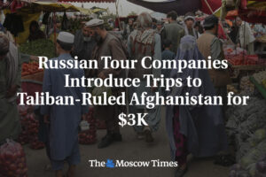 Rusko: Ruske cestovky ponúkajú výlety do Afganistanu ovládaného Talibanom za 3 t...