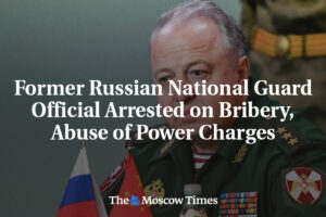 Rusko: Bývalý vysoký predstaviteľ Národnej gardy zadržaný kvôli obvineniam z úpl...