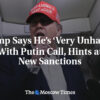 USA: Trump hovorí, že je z hovoru s Putinom veľmi nespokojný, naznačuje nové san...