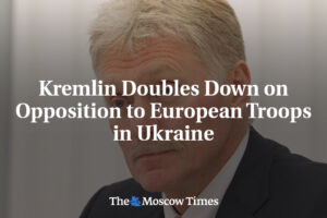 Kreml stupňuje odpor voči európskym jednotkám na Ukrajine
