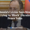 Lavrov z Ruska tvrdí, že sa Západ snaží „blokovať“ mierové rozhovory...