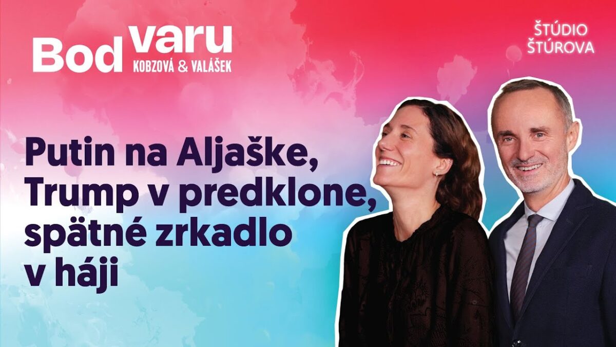 Bod varu #10 | Putin na Aljaške, Trump v predklone, spätné zrkadlo v háji