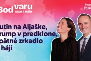 Bod varu #10 | Putin na Aljaške, Trump v predklone, spätné zrkadlo v háji