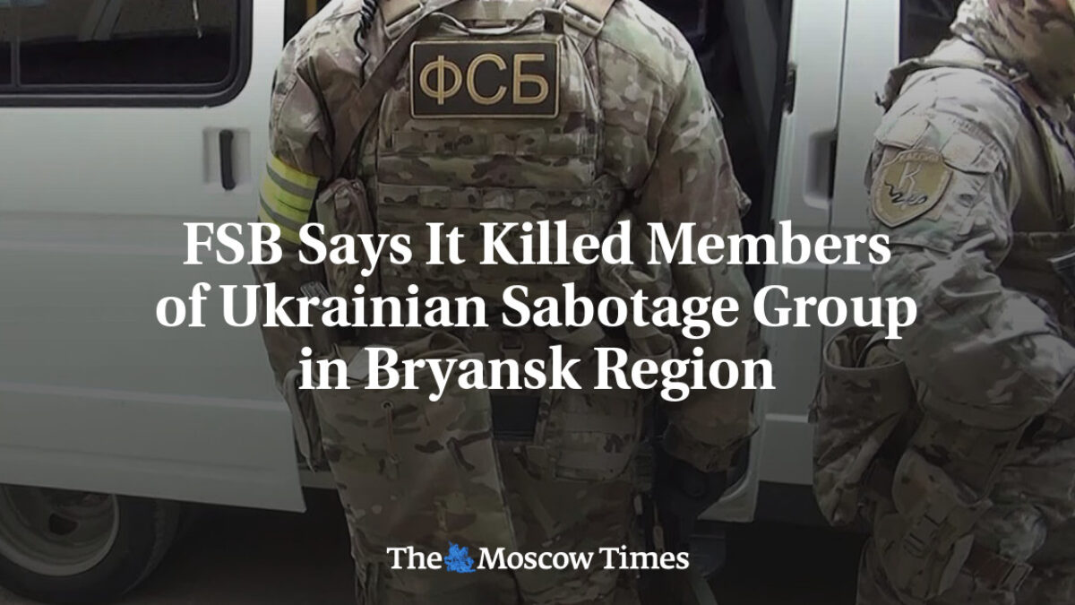 FSB tvrdí, že zabila členov ukrajinskej sabotážnej skupiny v Brianskej oblasti