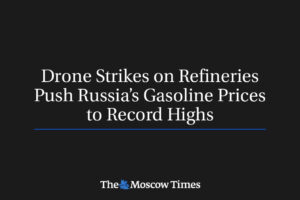 Útoky dronov na rafinérie tlačia ceny benzínu v Rusku na rekordné maximá