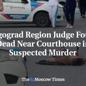Sudca z Volgogradskej oblasti nájdený mŕtvy neďaleko súdu, podozrenie na vraždu