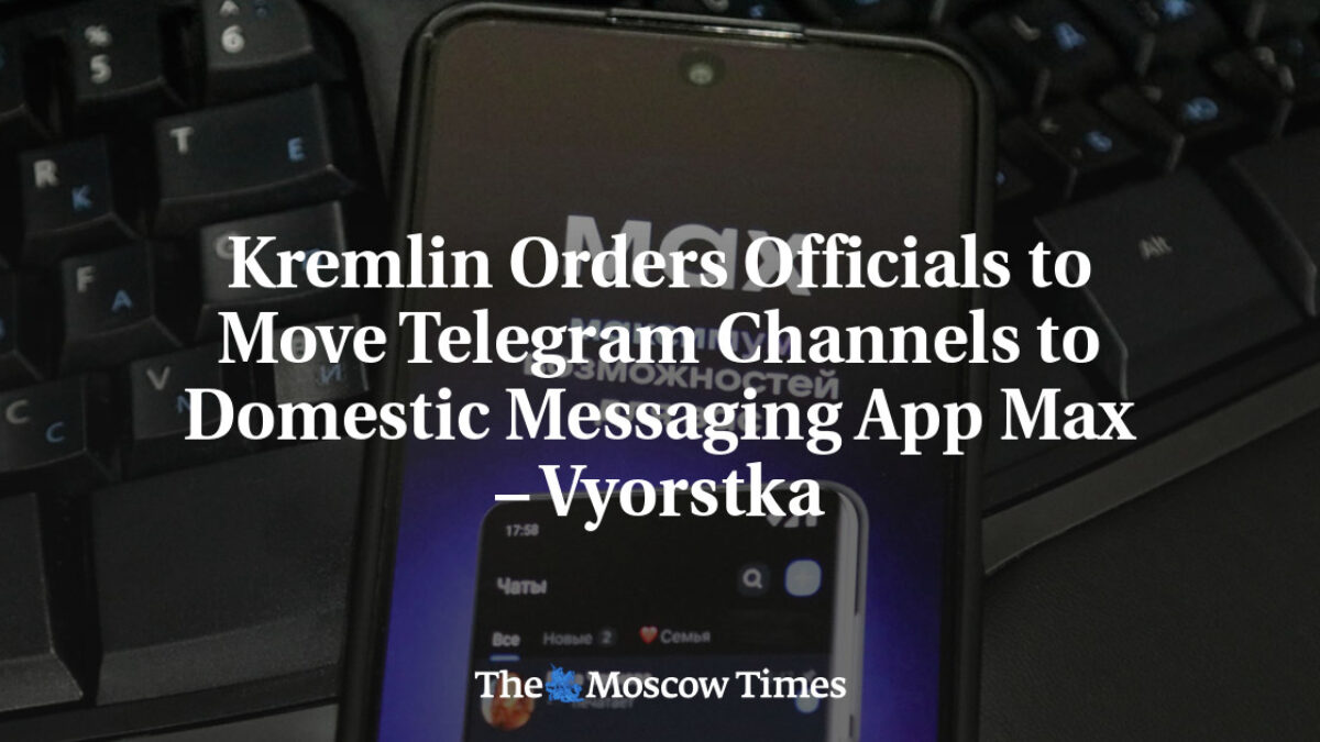 Kreml nariadil úradníkom presunúť Telegram kanály do domácej aplikácie Max – Vyorstka