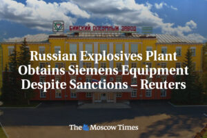 Ruský závod na výrobu výbušnín získal vybavenie Siemensu navzdory sankciám – Reu...