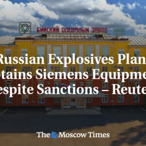 Ruský závod na výrobu výbušnín získal vybavenie Siemensu navzdory sankciám – Reu...