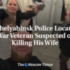 Čeľabinská polícia vypátrala vojnového veterána podozrivého z vraždy svojej manž...