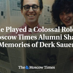 Zohral obrovskú rolu: Bývalí zamestnanci Moscow Times zdieľajú spomienky na Derk...