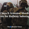 FSB tvrdí, že zatkla dospievajúceho z Mordvinska za sabotáž železnice