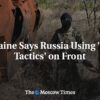 Ukrajina tvrdí, že Rusko používa na fronte „nové taktiky“