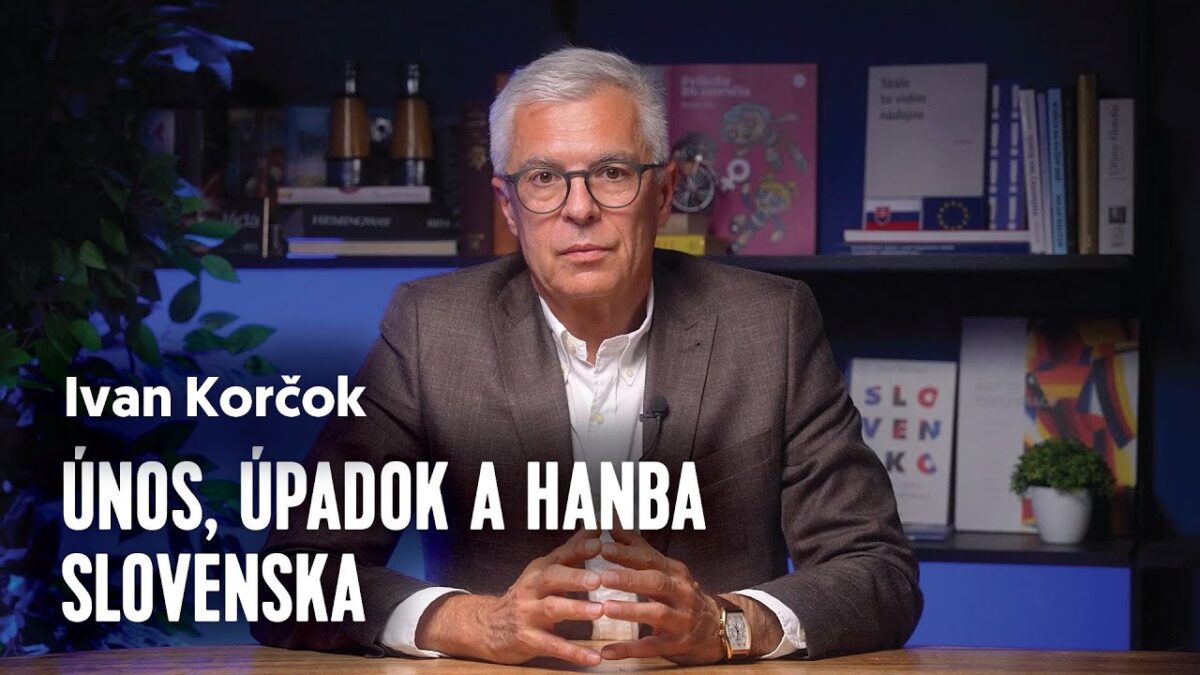 Únos, úpadok a hanba Slovenska | Ivan KORČOK