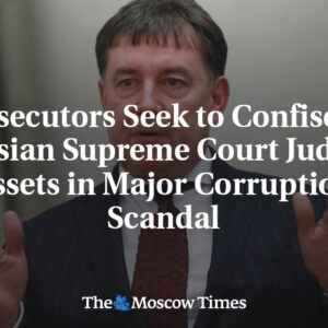 Prokurátori sa snažia skonfiškovať majetok sudcu Najvyššieho súdu Ruska v rozsia...