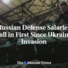 Ruské platy v obrane klesli prvýkrát od invázie na Ukrajinu