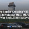 Estónsko: Hraničný priechod Narva zostane pre vozidlá zatvorený až do skončenia ...