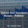 EÚ odkladá nové sankcie voči Rusku – Politico