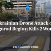 Ukrajinský útok dronom na Belgorodskú oblasť zabil 2 ženy