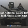 Ruská národná garda obnovuje tankové jednotky, uviedol náčelník