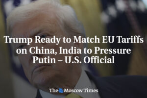 Trump pripravený dorovnať clá EÚ na Čínu, India vyvinie tlak na Putina – americk...