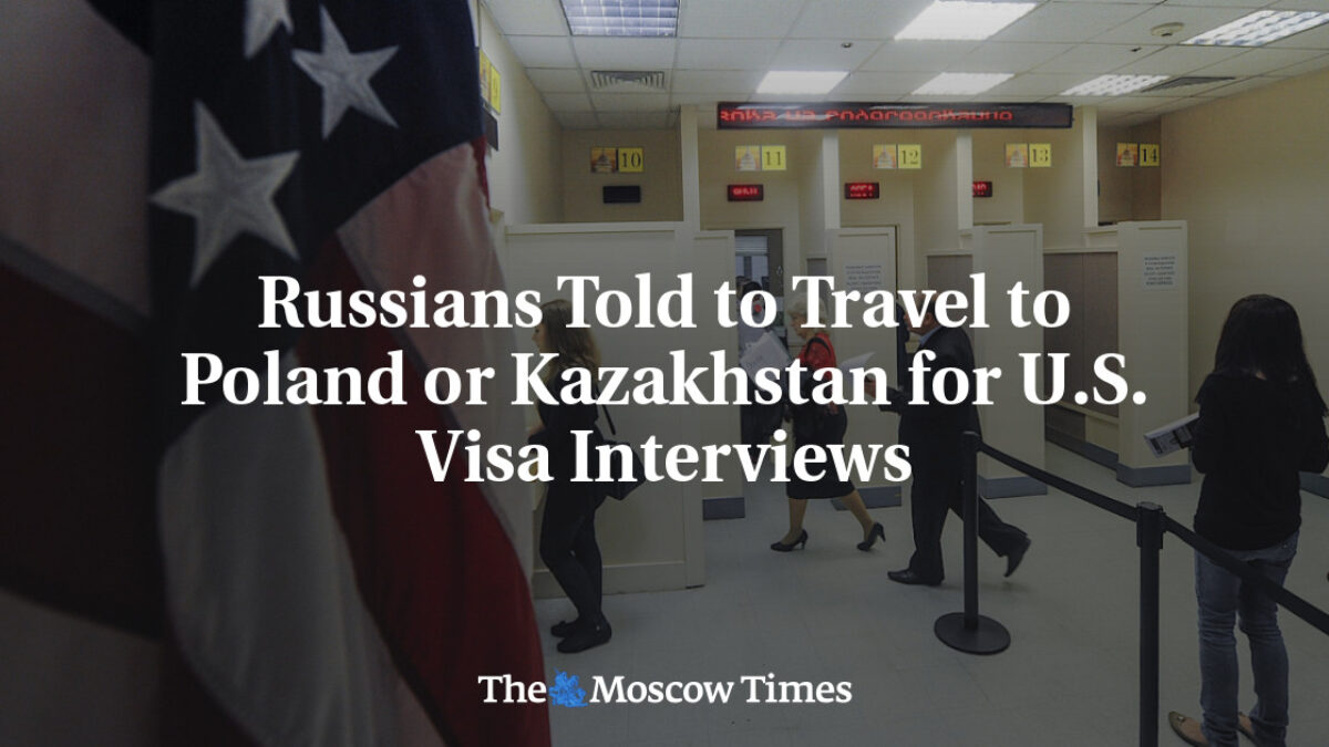 Rusom bolo povedané, aby cestovali do Poľska alebo Kazachstanu na pohovory pre americké víza