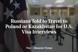 Rusom bolo povedané, aby cestovali do Poľska alebo Kazachstanu na pohovory pre a...