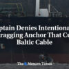 Kapitán popiera, že úmyselne ťahal kotvu, ktorá pretrhla baltský kábel