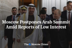Moskva odkladá arabský summit uprostred správ o nízkom záujme
