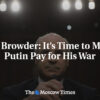 Bill Browder: Je čas prinútiť Putina zaplatiť za jeho vojnu