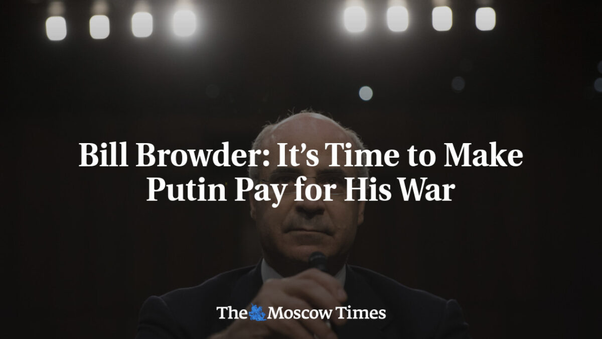Bill Browder: Je čas prinútiť Putina zaplatiť za jeho vojnu