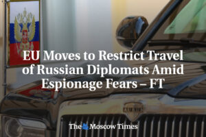EÚ sa chystá obmedziť cestovanie ruských diplomatov kvôli obavám zo špionáže – F...