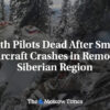 90715__a3f7b56015e32962ae1b88ba7eda9de8.jpg Obaja piloti mŕtvi po páde malého lietadla v odľahlej sibírskej oblasti