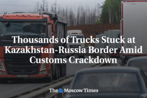 Tisíce nákladných vozidiel uviazli na hraniciach Kazachstanu a Ruska uprostred z...