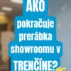 Prerábka trenčianskeho showroomu napreduje podľa plánu!