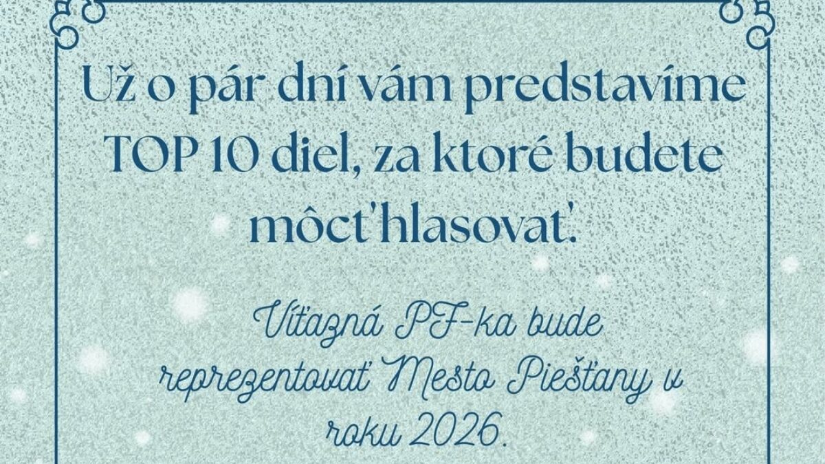 Mesto Piešťany: Dnes sa uzatvára odovzdávanie PF-iek!