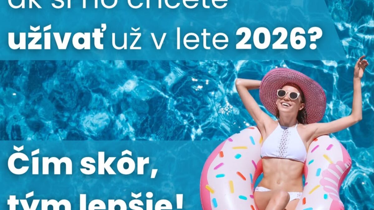 Plánujete bazén, ktorý chcete naplno využívať už v lete 2026?